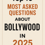 Most Asked Questions About Bollywood in 2025