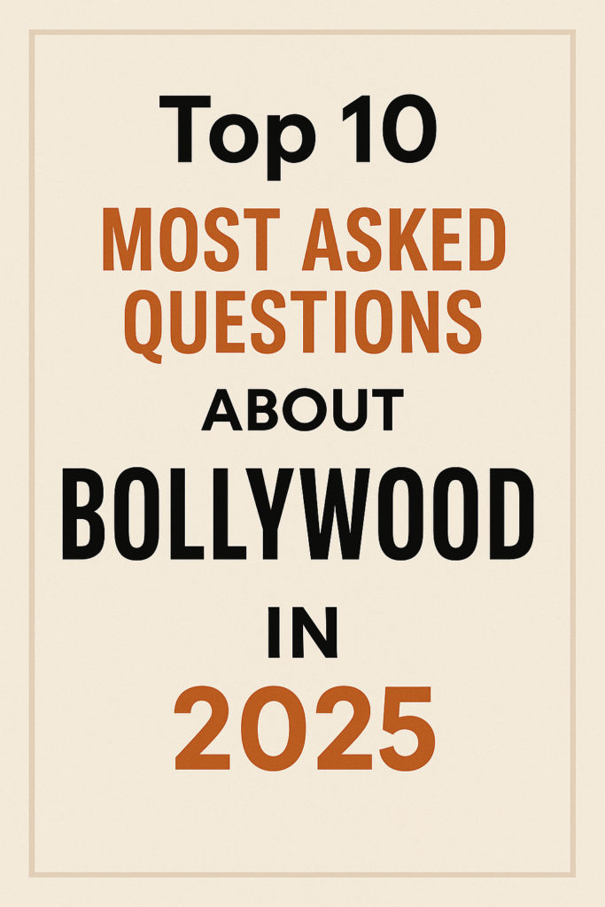 Most Asked Questions About Bollywood in 2025