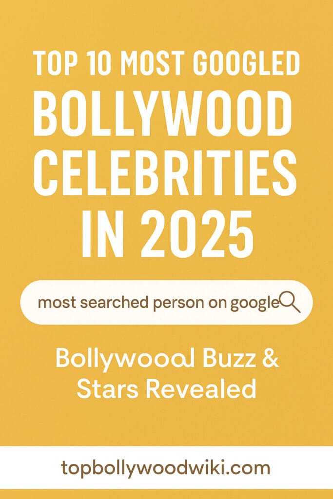 10 Most Googled Bollywood Celebrities in 2025